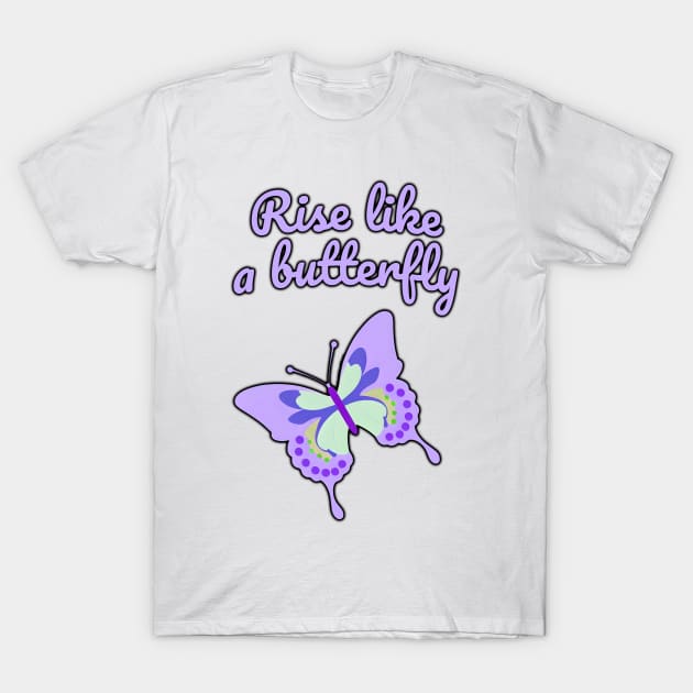 Rise like a butterfly T-Shirt by future_express